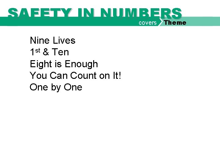 SAFETY IN NUMBERS covers Theme Nine Lives 1 st & Ten Eight is Enough