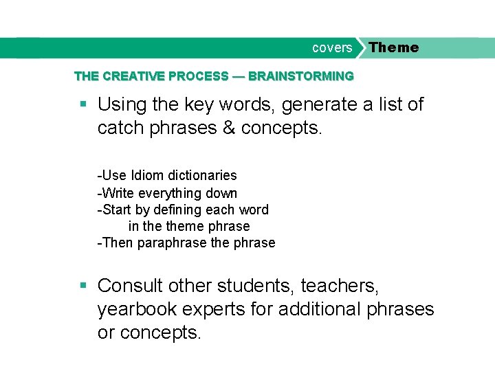 covers Theme THE CREATIVE PROCESS — BRAINSTORMING § Using the key words, generate a