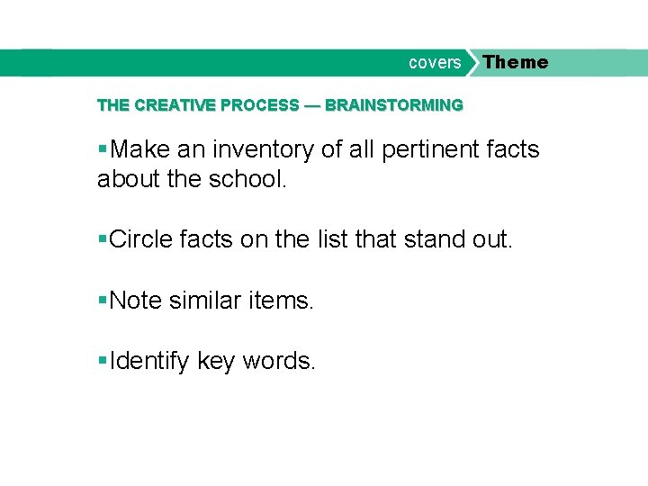 covers Theme THE CREATIVE PROCESS — BRAINSTORMING §Make an inventory of all pertinent facts