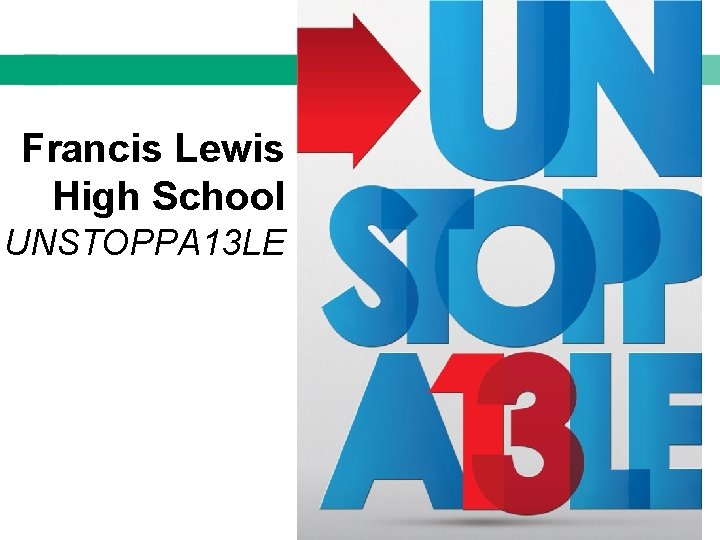 Francis Lewis High School UNSTOPPA 13 LE 