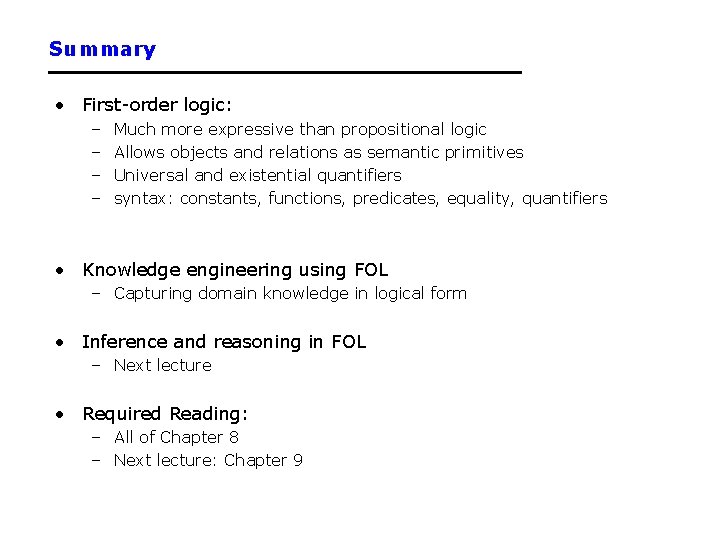 Summary • First-order logic: – – Much more expressive than propositional logic Allows objects