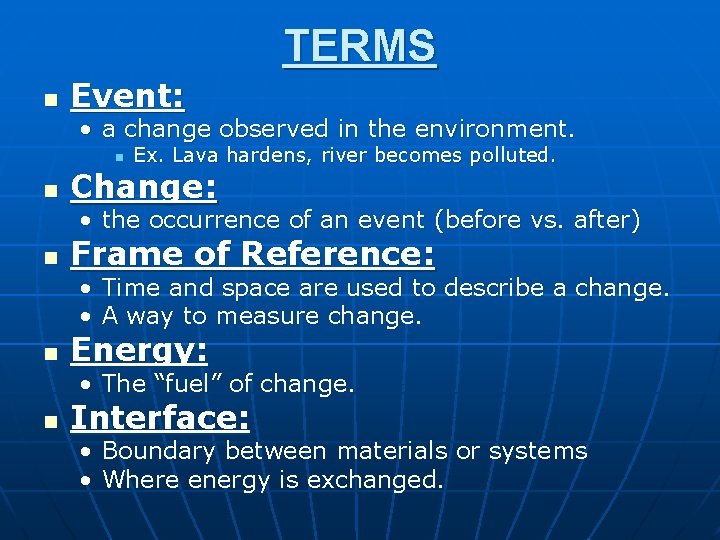 TERMS n Event: • a change observed in the environment. n n Ex. Lava