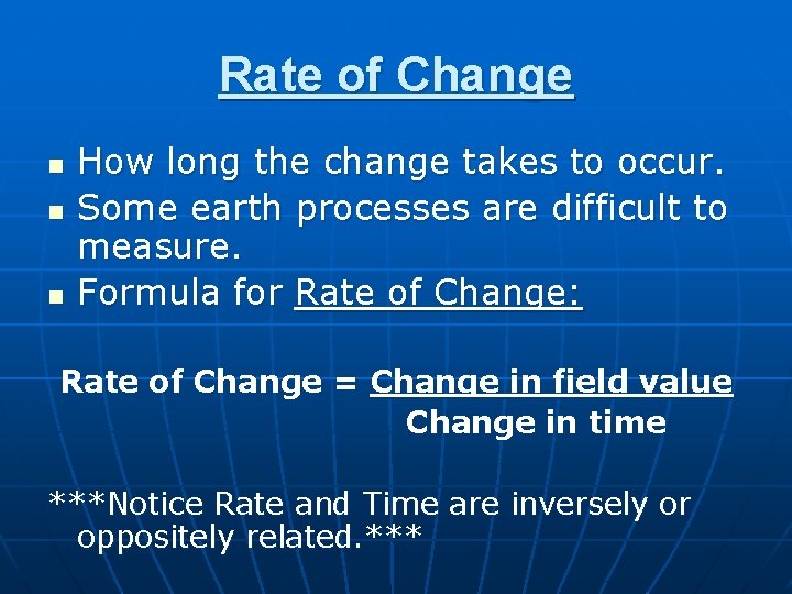 Rate of Change n n n How long the change takes to occur. Some