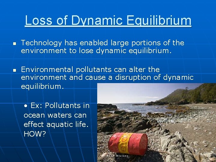 Loss of Dynamic Equilibrium n n Technology has enabled large portions of the environment
