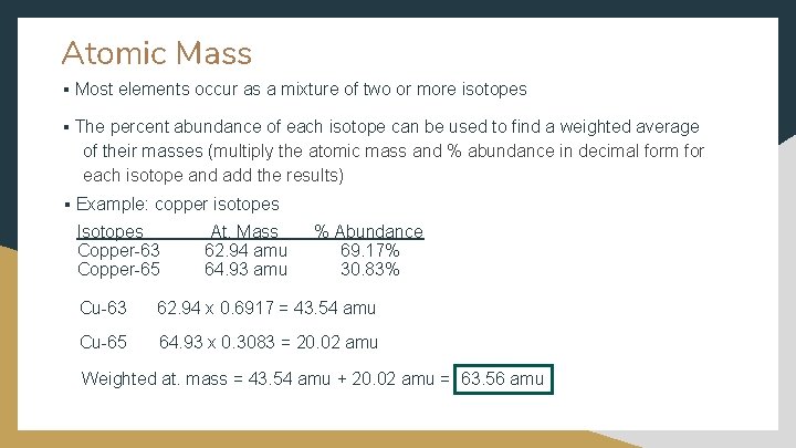 Atomic Mass § Most elements occur as a mixture of two or more isotopes Atomic Mass § Most elements occur as a mixture of two or more isotopes