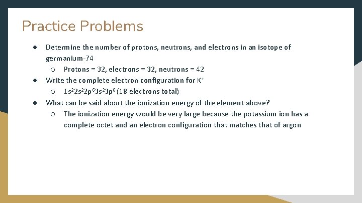Practice Problems ● ● ● Determine the number of protons, neutrons, and electrons in Practice Problems ● ● ● Determine the number of protons, neutrons, and electrons in