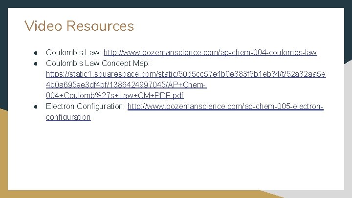 Video Resources ● ● ● Coulomb’s Law: http: //www. bozemanscience. com/ap-chem-004 -coulombs-law Coulomb’s Law Video Resources ● ● ● Coulomb’s Law: http: //www. bozemanscience. com/ap-chem-004 -coulombs-law Coulomb’s Law