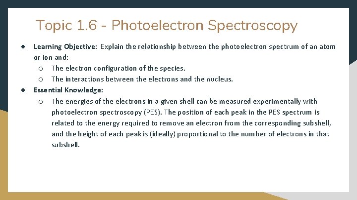 Topic 1. 6 - Photoelectron Spectroscopy ● ● Learning Objective: Explain the relationship between Topic 1. 6 - Photoelectron Spectroscopy ● ● Learning Objective: Explain the relationship between