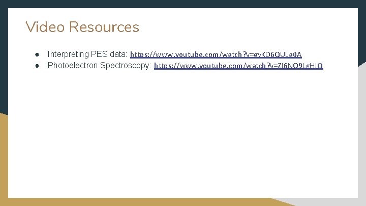 Video Resources ● ● Interpreting PES data: https: //www. youtube. com/watch? v=gy. KD 6 Video Resources ● ● Interpreting PES data: https: //www. youtube. com/watch? v=gy. KD 6