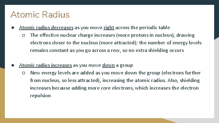 Atomic Radius ● Atomic radius decreases as you move right across the periodic table Atomic Radius ● Atomic radius decreases as you move right across the periodic table