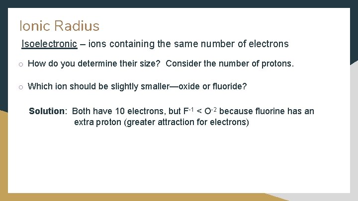 Ionic Radius Isoelectronic – ions containing the same number of electrons o How do Ionic Radius Isoelectronic – ions containing the same number of electrons o How do