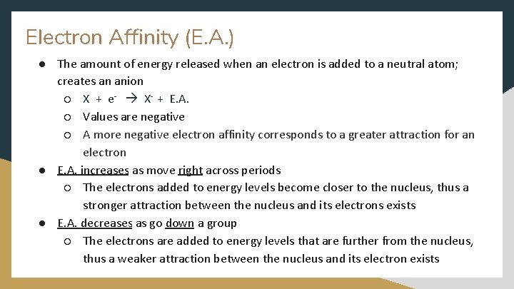Electron Affinity (E. A. ) ● The amount of energy released when an electron Electron Affinity (E. A. ) ● The amount of energy released when an electron
