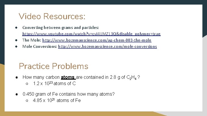 Video Resources: ● ● ● Converting between grams and particles: https: //www. youtube. com/watch? Video Resources: ● ● ● Converting between grams and particles: https: //www. youtube. com/watch?