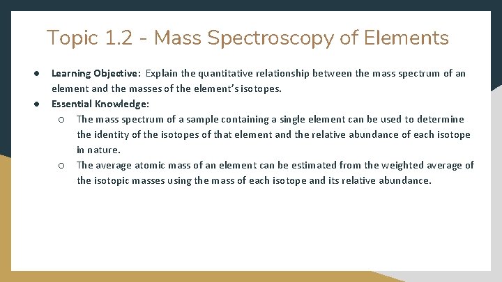 Topic 1. 2 - Mass Spectroscopy of Elements ● ● Learning Objective: Explain the Topic 1. 2 - Mass Spectroscopy of Elements ● ● Learning Objective: Explain the