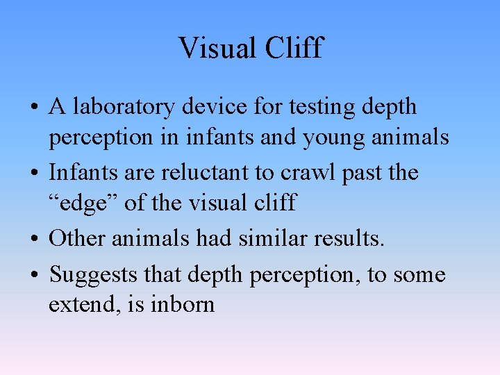 Visual Cliff • A laboratory device for testing depth perception in infants and young