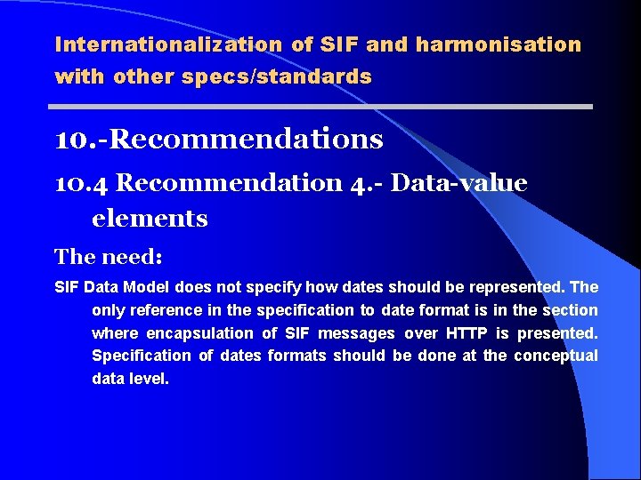 Internationalization of SIF and harmonisation with other specs/standards 10. -Recommendations 10. 4 Recommendation 4.