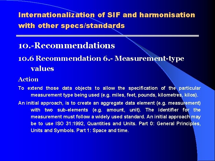 Internationalization of SIF and harmonisation with other specs/standards 10. -Recommendations 10. 6 Recommendation 6.