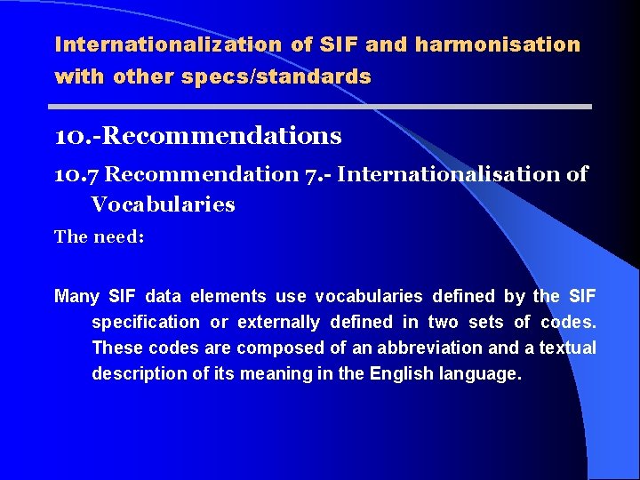 Internationalization of SIF and harmonisation with other specs/standards 10. -Recommendations 10. 7 Recommendation 7.