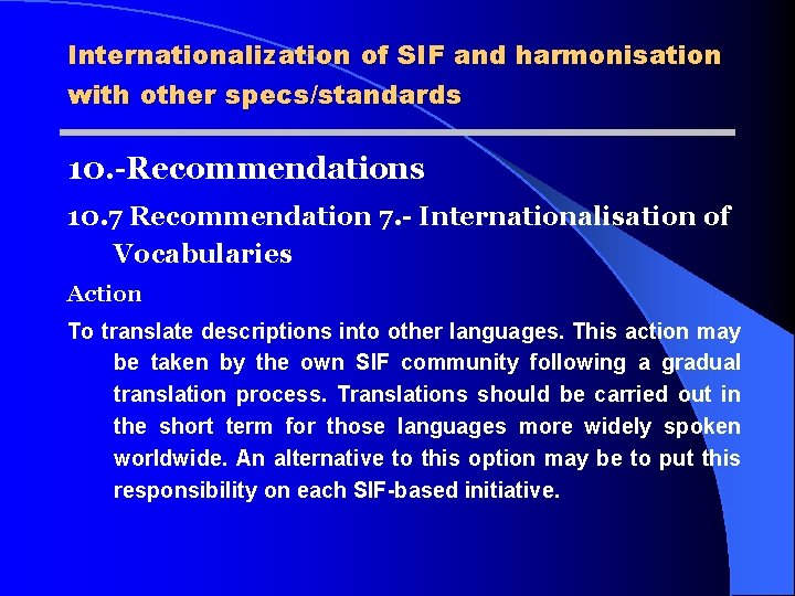 Internationalization of SIF and harmonisation with other specs/standards 10. -Recommendations 10. 7 Recommendation 7.