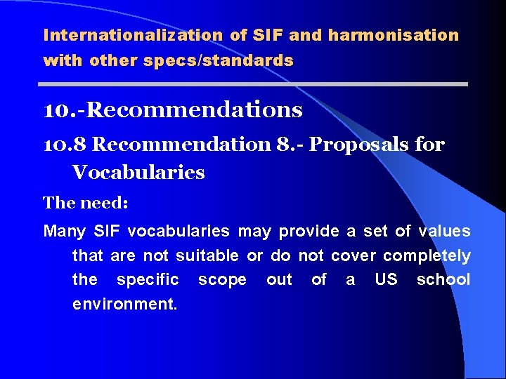 Internationalization of SIF and harmonisation with other specs/standards 10. -Recommendations 10. 8 Recommendation 8.