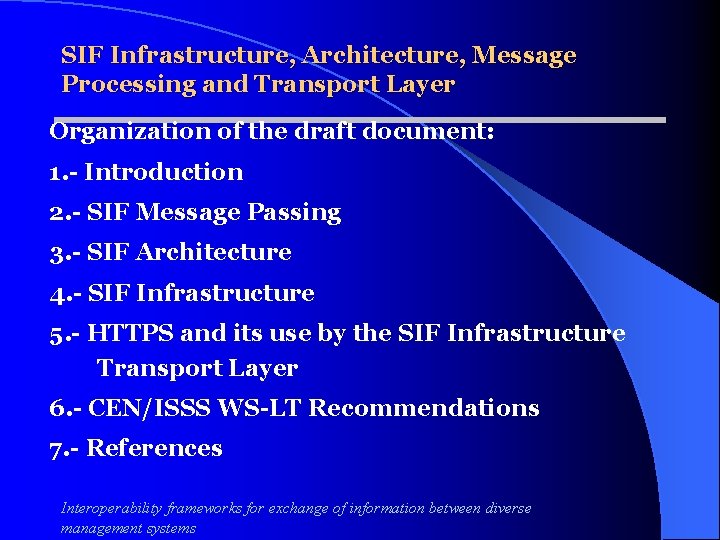 SIF Infrastructure, Architecture, Message Processing and Transport Layer Organization of the draft document: 1.