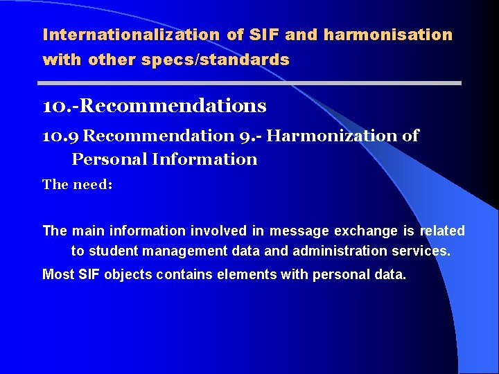 Internationalization of SIF and harmonisation with other specs/standards 10. -Recommendations 10. 9 Recommendation 9.