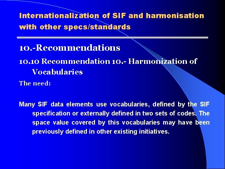 Internationalization of SIF and harmonisation with other specs/standards 10. -Recommendations 10. 10 Recommendation 10.