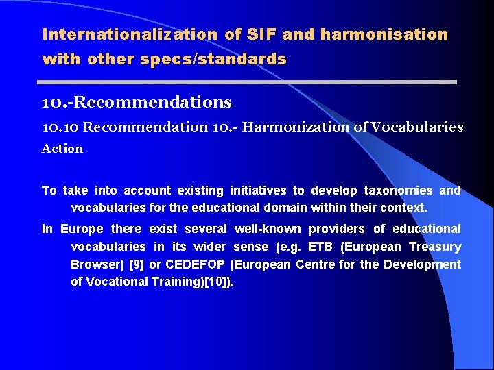 Internationalization of SIF and harmonisation with other specs/standards 10. -Recommendations 10. 10 Recommendation 10.