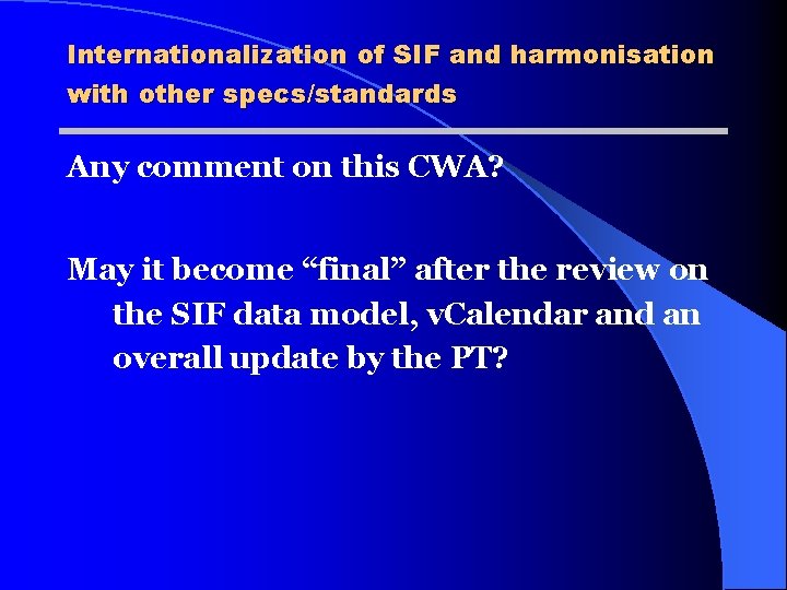 Internationalization of SIF and harmonisation with other specs/standards Any comment on this CWA? May