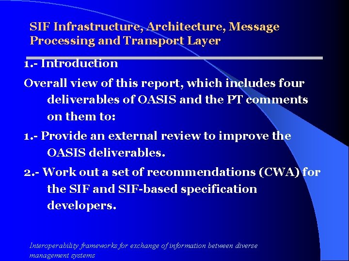 SIF Infrastructure, Architecture, Message Processing and Transport Layer 1. - Introduction Overall view of