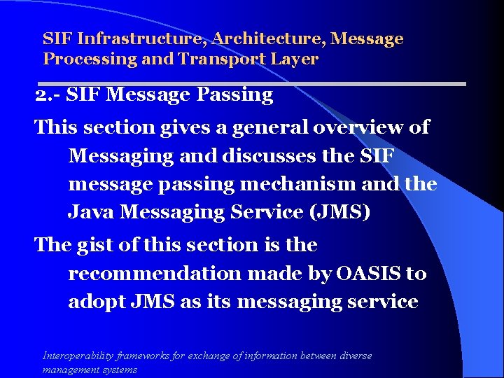 SIF Infrastructure, Architecture, Message Processing and Transport Layer 2. - SIF Message Passing This