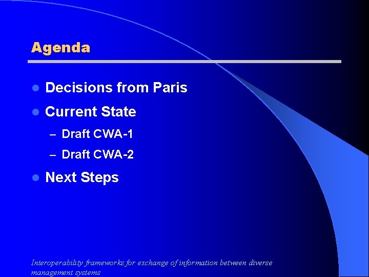 Agenda l Decisions from Paris l Current State – Draft CWA-1 – Draft CWA-2