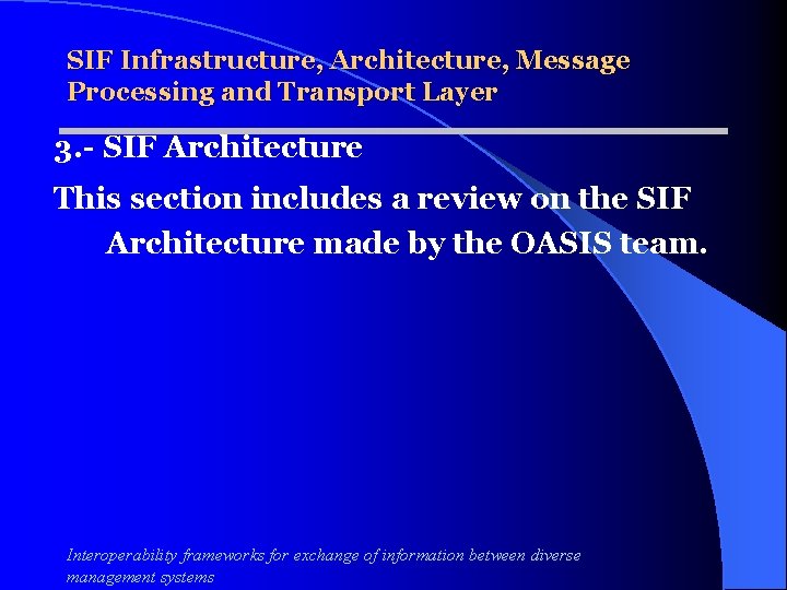 SIF Infrastructure, Architecture, Message Processing and Transport Layer 3. - SIF Architecture This section