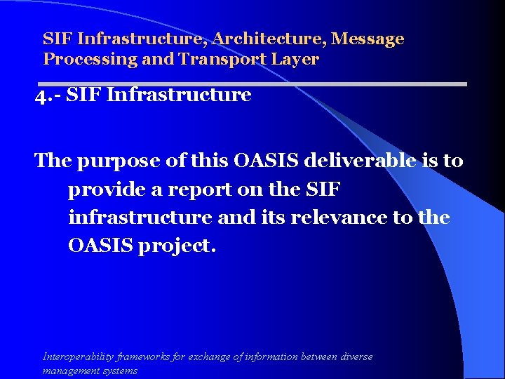 SIF Infrastructure, Architecture, Message Processing and Transport Layer 4. - SIF Infrastructure The purpose