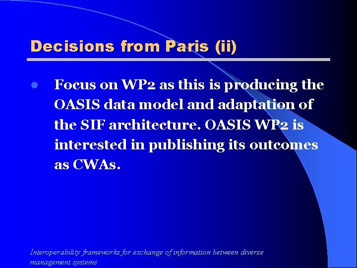 Decisions from Paris (ii) l Focus on WP 2 as this is producing the