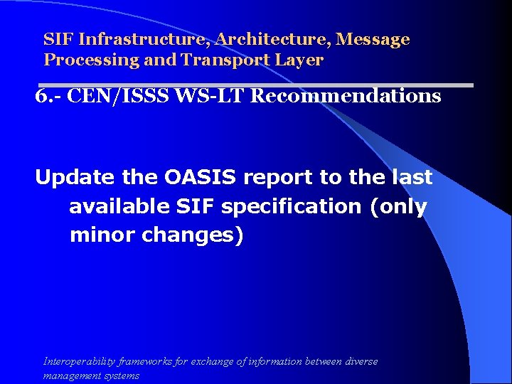 SIF Infrastructure, Architecture, Message Processing and Transport Layer 6. - CEN/ISSS WS-LT Recommendations Update