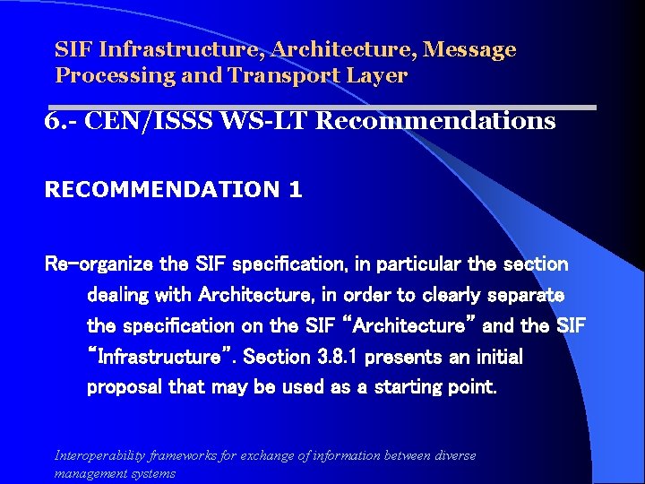 SIF Infrastructure, Architecture, Message Processing and Transport Layer 6. - CEN/ISSS WS-LT Recommendations RECOMMENDATION