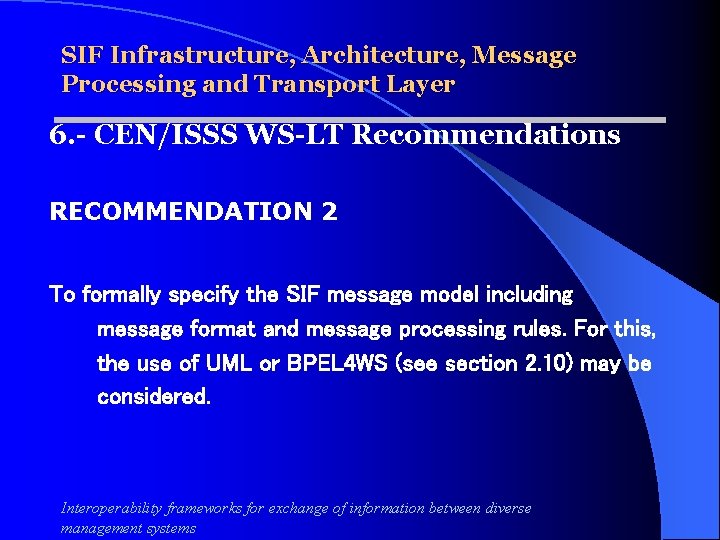 SIF Infrastructure, Architecture, Message Processing and Transport Layer 6. - CEN/ISSS WS-LT Recommendations RECOMMENDATION
