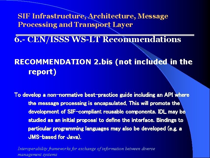 SIF Infrastructure, Architecture, Message Processing and Transport Layer 6. - CEN/ISSS WS-LT Recommendations RECOMMENDATION