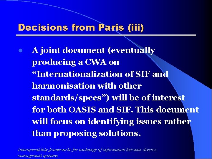 Decisions from Paris (iii) l A joint document (eventually producing a CWA on “Internationalization