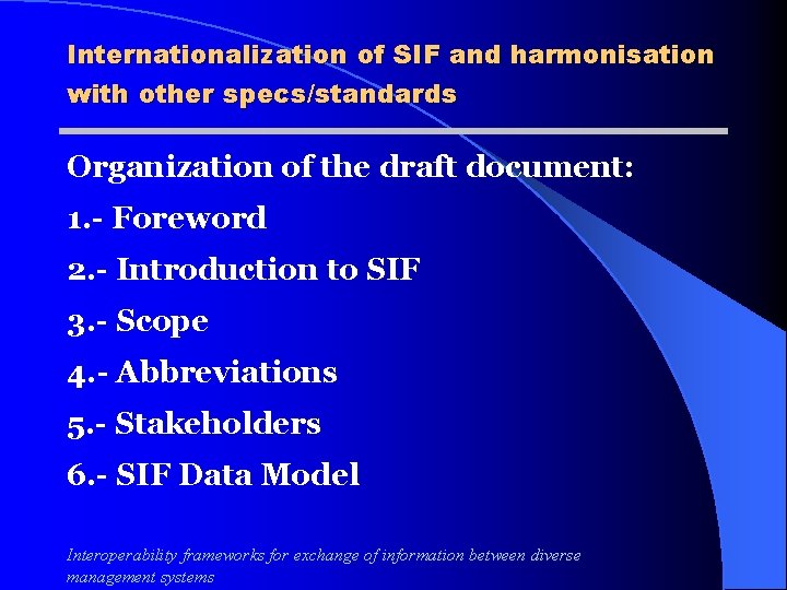 Internationalization of SIF and harmonisation with other specs/standards Organization of the draft document: 1.