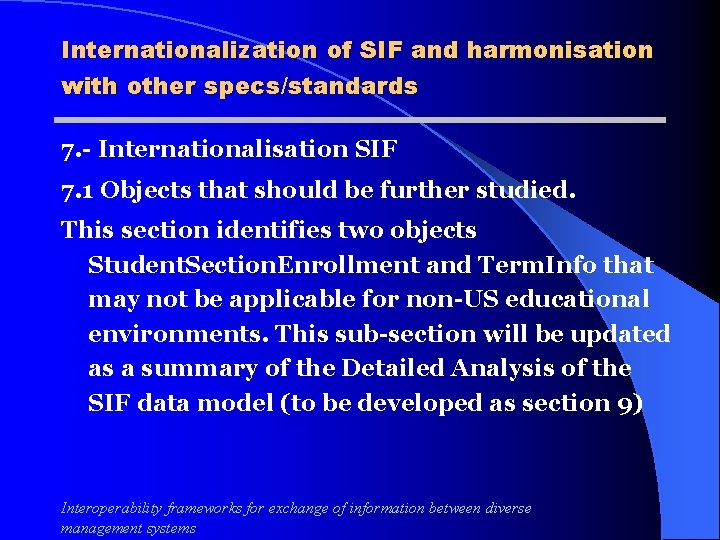 Internationalization of SIF and harmonisation with other specs/standards 7. - Internationalisation SIF 7. 1