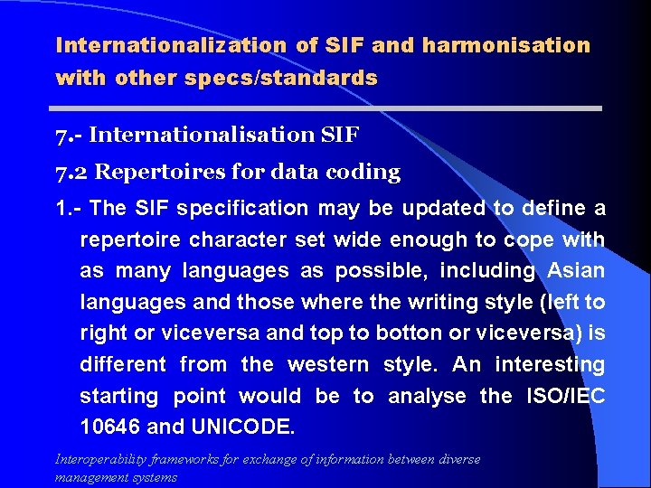 Internationalization of SIF and harmonisation with other specs/standards 7. - Internationalisation SIF 7. 2