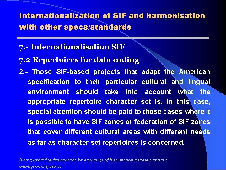 Internationalization of SIF and harmonisation with other specs/standards 7. - Internationalisation SIF 7. 2