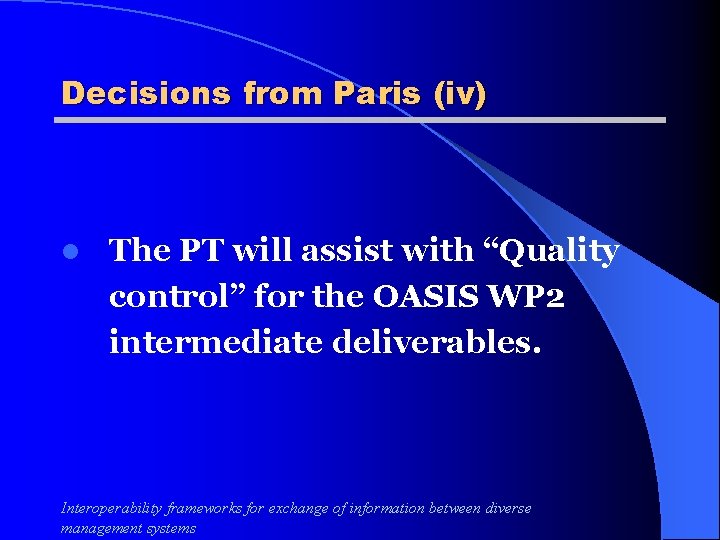 Decisions from Paris (iv) l The PT will assist with “Quality control” for the