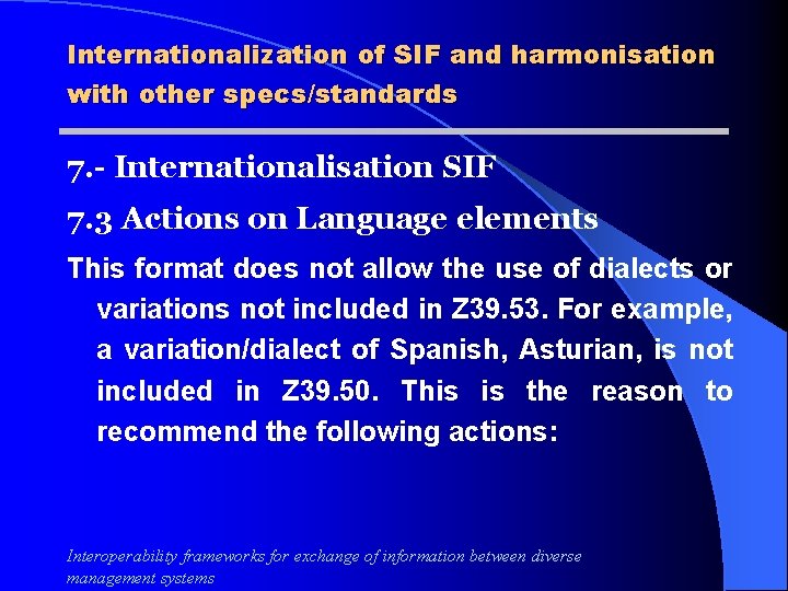 Internationalization of SIF and harmonisation with other specs/standards 7. - Internationalisation SIF 7. 3