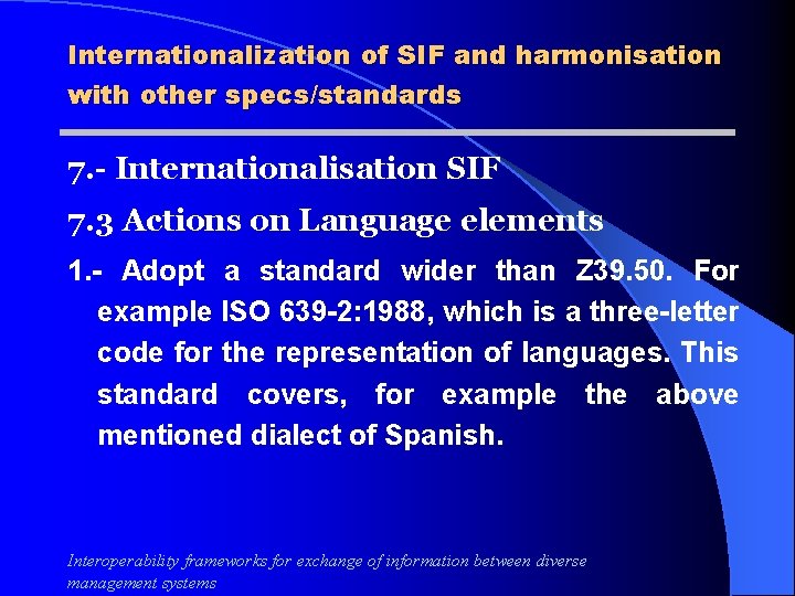 Internationalization of SIF and harmonisation with other specs/standards 7. - Internationalisation SIF 7. 3