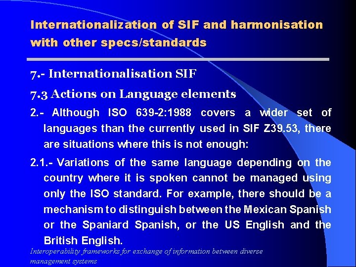 Internationalization of SIF and harmonisation with other specs/standards 7. - Internationalisation SIF 7. 3