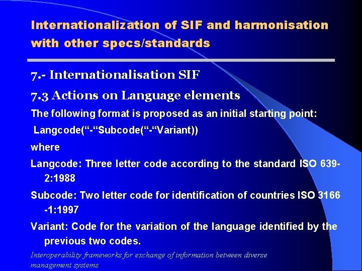 Internationalization of SIF and harmonisation with other specs/standards 7. - Internationalisation SIF 7. 3