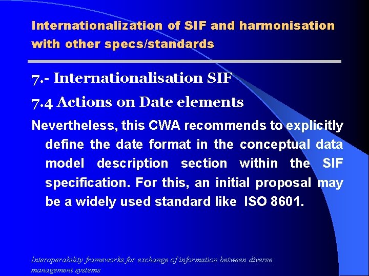 Internationalization of SIF and harmonisation with other specs/standards 7. - Internationalisation SIF 7. 4